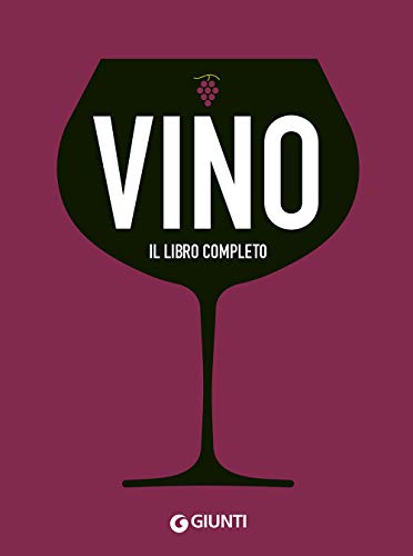 Vino. Il libro completo (Reference di enogastronomia)