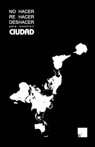 No hacer, rehacer, deshacer para construir futuro: Otra manera de hacer ciudad von Editorial Letra Minúscula