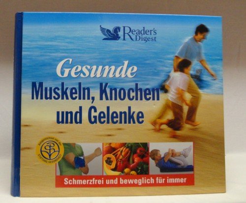 Gesunde Muskeln, Knochen und Gelenke: Schmerzfrei und beweglich für immer