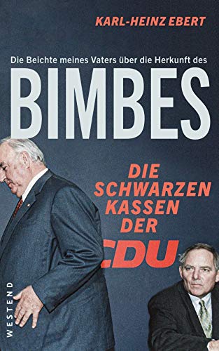 Die Beichte meines Vaters über die Herkunft des Bimbes: Die schwarzen Kassen der CDU von WESTEND