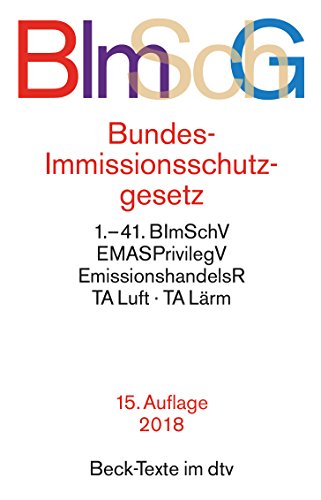 Bundes-Immissionsschutzgesetz BImSchG: mit Durchführungsverordnungen, Emissionshandelsrecht, TA Luft und TA Lärm (Beck-Texte im dtv)