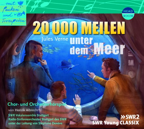 20000 Meilen unter dem Meer: Chor-und Orchesterhörspiel: Chor-und Orchesterhörspiel. Mit Pauken & Trompeten (Mit Pauken und Trompeten)