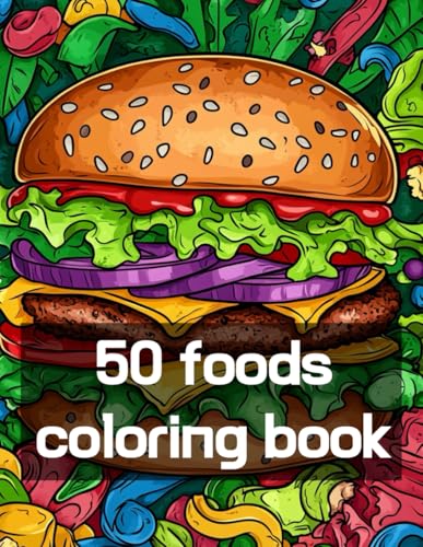 Delicious Food Coloring Book for Kids and Adults: Creative Fun with Sweet Fruits, Juicy Burgers, and More!: Relaxing Food Art Designs for Stress Relief and Creativity – Perfect for All Ages von Independently published