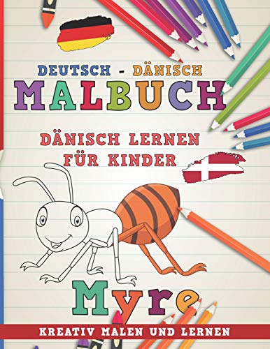 Malbuch Deutsch - Dänisch I Dänisch lernen für Kinder I Kreativ malen und lernen (Sprachen lernen, Band 8)