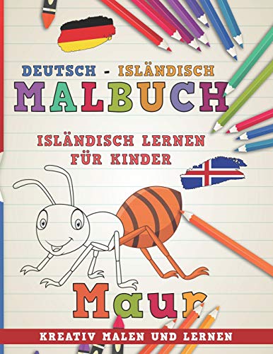 Malbuch Deutsch - Isländisch I Isländisch lernen für Kinder I Kreativ malen und lernen (Sprachen lernen, Band 14)
