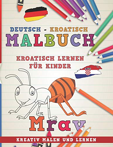 Malbuch Deutsch - Kroatisch I Kroatisch lernen für Kinder I Kreativ malen und lernen (Sprachen lernen, Band 12) von Independently Published