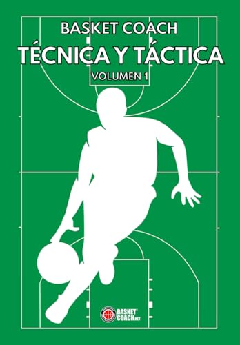 TÉCNICA Y TÁCTICA - VOLUMEN 1 (Baloncesto en español) von Associazione Basket Coach .Net