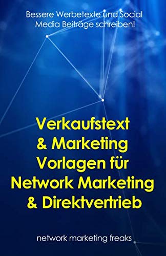 Verkaufstext & Marketing Vorlagen für Network Marketing & Direktvertrieb: Bessere Werbetexte und Social Media Beiträge schreiben! von Independently published