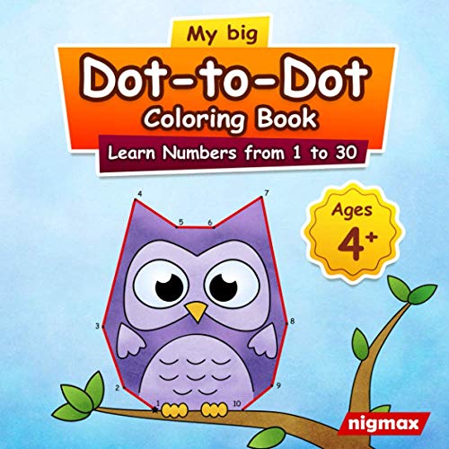 My big Dot to Dot Coloring Book: Learn Numbers from 1 to 30 | For Kids Ages 4 and Up | nigmax Puzzle Book