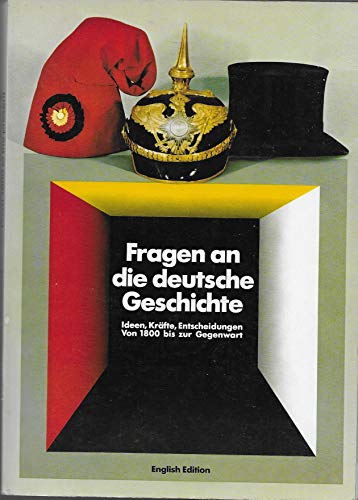 Questions on German History: Ideas, Forces, Decisions from 1800 to the Present : Historical Exhibition in the Berlin Reichstag: Catalogue