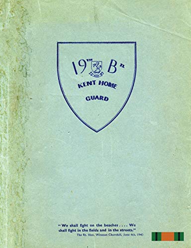 THE 19th (FARNINGHAM) BATTALION KENT HOME GUARD von Naval & Military Press