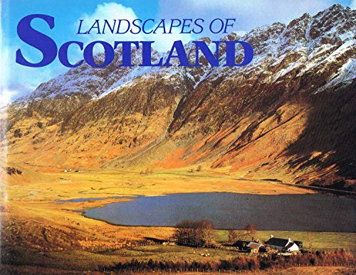LANDSCAPES OF SCOTLAND LANDSCAPES OF SCOTLAND