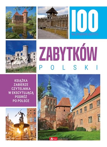 100 najpiękniejszych zabytków Polski 100 najpiękniejszych zabytków Polski von Dragon