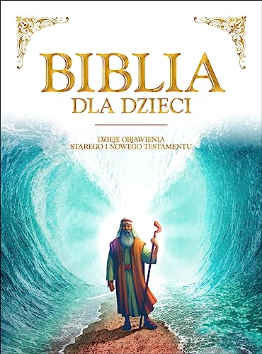 Biblia dla dzieci: Dzieje objawienia Starego i Nowego Testamentu