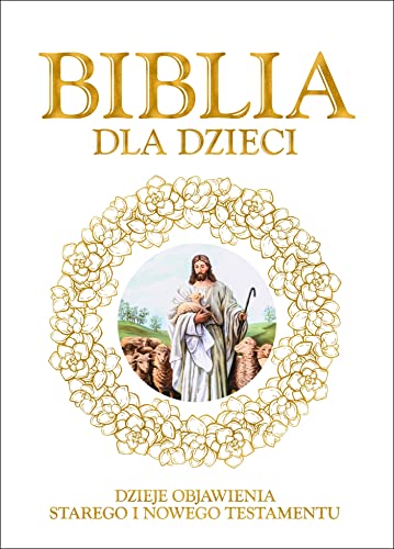 Biblia dla dzieci: Dzieje objawienia Starego iNowego Testamentu