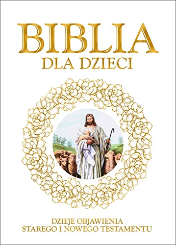 Biblia dla dzieci: Dzieje objawienia Starego iNowego Testamentu von Dragon