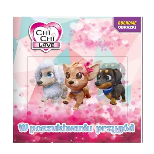 Chi Chi love. Ruchome obrazki. W poszukiwaniu przygód: Chi Chi love. Ruchome obrazki. W poszukiwaniu przygód Chi Chi love. Ruchome obrazki. W poszukiwaniu przygód: Chi Chi love. Ruchome obrazki. W poszukiwaniu przygód von Media Service Zawada