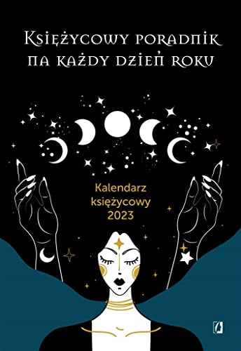 Księżycowy poradnik na każdy dzień roku Kalendarz księżycowy 2023 Księżycowy poradnik na każdy dzień roku Kalendarz księżycowy 2023 von Wydawnictwo Kobiece