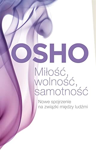 Miłość, wolność, samotność: Nowe spojrzenie na związki między ludźmi