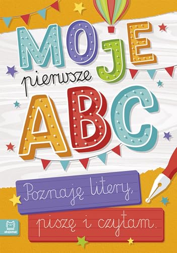 Moje pierwsze ABC Poznaję litery, piszę i czytam Moje pierwsze ABC Poznaję litery, piszę i czytam von Aksjomat