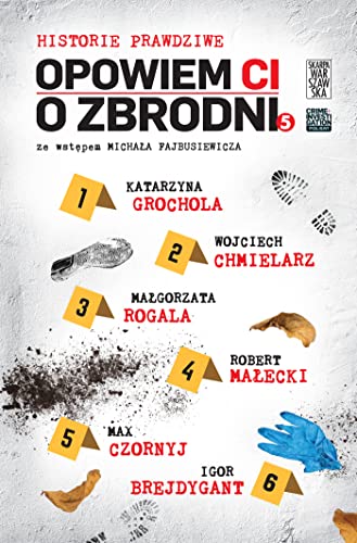 Opowiem ci o zbrodni Historie prawdziwe Tom 5