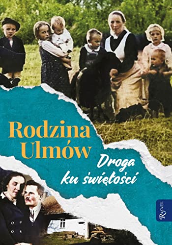 Rodzina Ulmów Droga ku świętości von Rafael