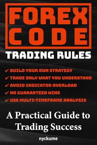 FOREX CODE: Trading Rules A Practical Guide to Trading Success von Independently published