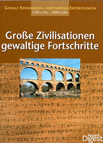 Große Zivilisationen, gewaltige Fortschritte