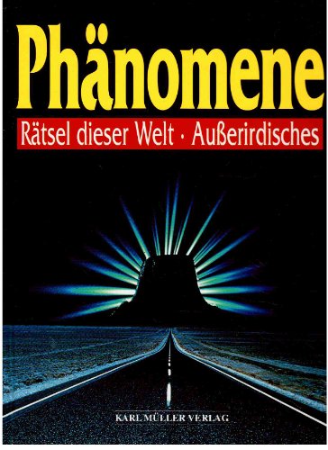 Phänomene. Rätsel dieser Welt. Außerirdisches Phänomene. Rätsel dieser Welt. Außerirdisches