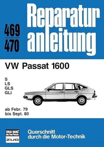 VW Passat 1600 ab Februar 1979 bis September 1980: S / LS / GLS / GL // Reprint der 5. Auflage 1986 (Reparaturanleitungen)