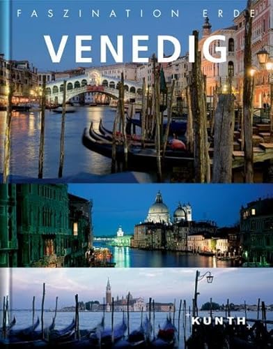 Faszination Erde City: Venedig (KUNTH Faszination Erde: Bildband)