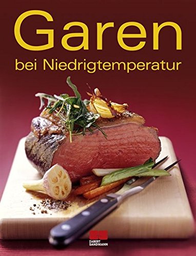 Garen bei Niedrigtemperatur (Trendkochbuch (20)) von Zabert Sandmann GmbH, Verlag