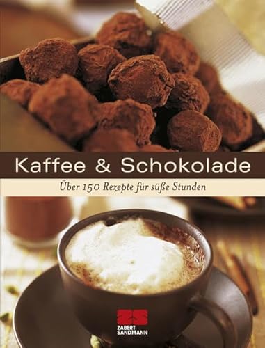 Kaffee & Schokolade: Über 175 Rezepte für süße Stunden