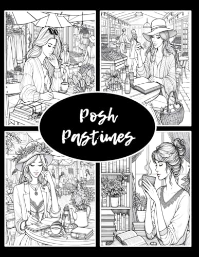 Posh Pastimes: An Elegant Coloring Book for Adults: 30 Relaxing & Chic Line Art Scenes for Creative Souls | 8.5 x 11 Inch Pages von Independently published