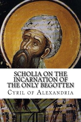 Scholia on the Incarnation of the Only Begotten