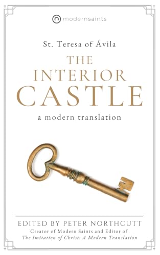 The Interior Castle: A Modern Translation (The Modern Saints Series — Fresh and Faithful Christian Classics) (Revised and Easy-to-Read with Sidenotes) von Independently published