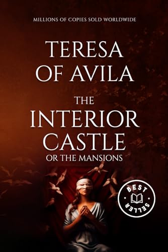 Interior Castle St. Teresa of Avila: An Enchanting Spiritual Guide with Extra Insights and Wisdom