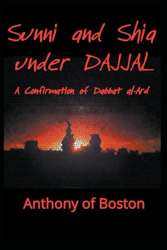 Sunni and Shia under Dajjal: A Confirmation of Dabbat al-Ard von Independently published