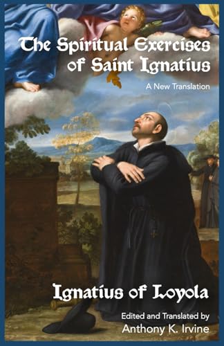 The Spiritual Exercises of Saint Ignatius: A New Translation