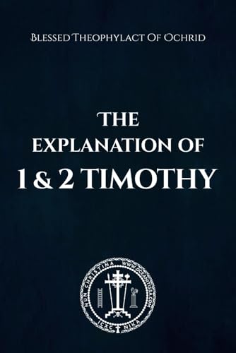 The Explanation of 1 and 2 Timothy von Independently published
