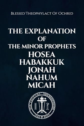 The Explanation of the Minor Prophets Hosea Habakkuk Jonah Nahum Micah von Independently published