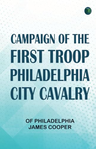 Campaign of the First Troop Philadelphia City Cavalry von Zinc Read