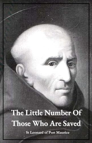 The Little Number of Those Who are Saved: Sermon by Saint Leonard of Port Maurice von Independently published
