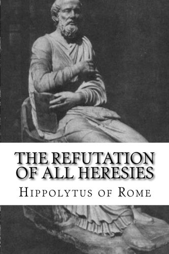 The Refutation of All Heresies von Beloved Publishing LLC