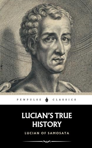 Lucian's True History: The Sci-Fi Adventure Classic von Independently published