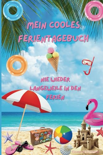 Mein cooles Ferientagebuch für Grundschüler. Nie wieder Langeweile. von Independently published