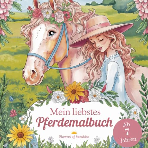 Mein liebstes Pferdemalbuch ab 7 Jahren von Independently published