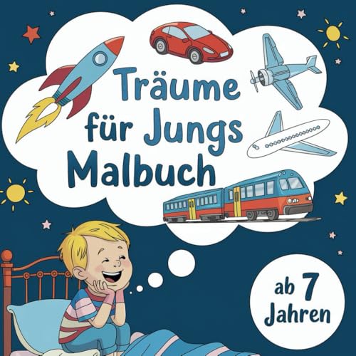 Träume für Jungs Malbuch ab 7 Jahren von Independently published
