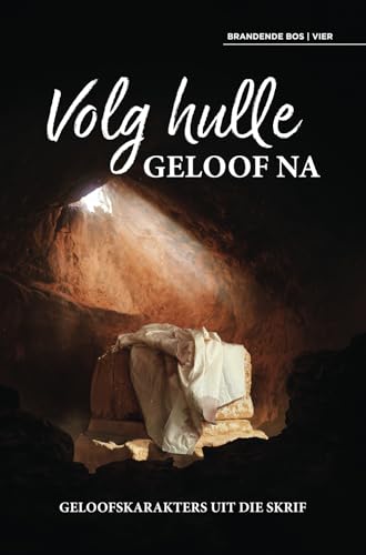 Volg hulle geloof na: Geloofskarakters uit die Skrif von Lig in Duisternis Uitgewers