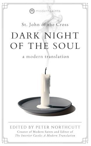 Dark Night of the Soul: A Modern Translation (The Modern Saints Series — Fresh and Faithful Christian Classics) von Independently published